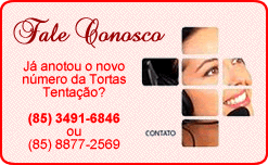 Para entrar em contato com a Tortas Tenta&ccedil;&atilde;o disque - 85 3491-6846