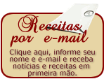 Receba receitas deliciosas em seu e-mail. Clique aqui.